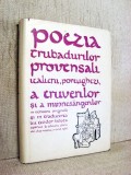 Poezia trubadurilor provensali italieni ,portughezi, a truverilor si a minnesangerilor - Teodor Bosca, 1980, Dacia