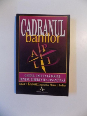 CADRANUL BANILOR de ROBERT T. KIYOSAKI , SHARON L. LECHTER , 2001 foto