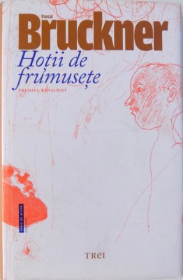 HOTII DE FRUMUSETE de PASCAL BRUCKNER , 2015 * MICI DEFECTE foto