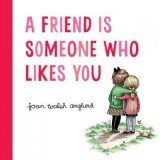 A Friend Is Someone Who Likes You (Special Gift Edition)
