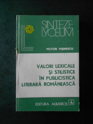 VICTOR VISINESCU - VALORI LEXICALE SI STILISTICE IN PUBLICISTICA LITERARA ... foto