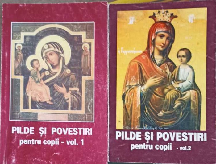 PILDE SI POVESTIRI PENTRU COPII VOL.1-2-TIPARITA CU BINECUVANTAREA PREA SFINTITULUI CALINIC, EPISCOP DE ARG-257952