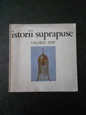 VALERIU POP - ISTORII SUPRAPUSE foto