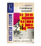 V. Bobancu - Caleidoscop matematic - 115918