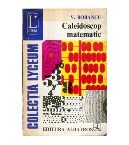 V. Bobancu - Caleidoscop matematic - 115918