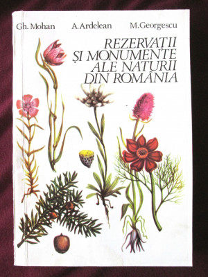 &amp;quot;REZERVATII SI MONUMENTE ALE NATURII DIN ROMANIA&amp;quot;, Gh. Mohan, A. Ardelean, 1993 foto