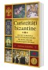 Curiozitati bizantine. Povesti stranii si fapte surprinzatoare din istoria celui mai ortodox imperiu din lume, ALL