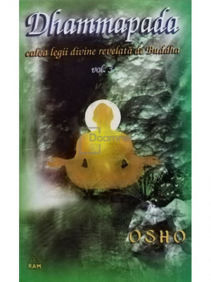 Osho - Dhammapada - Calea legii divine revelata de Buddha, vol. 3 (editia 2002) foto