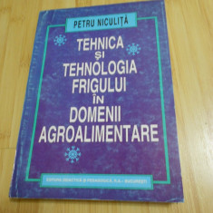PETRU NICULITA--TEHNICA SI TEHNOLOGIA FRIGULUI IN DOMENII AGROALIMENTARE