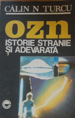 OZN. Istorie stranie și adevărată - Călin N. Turcu foto