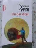 Un Om Sfarsit - Giovanni Papini, Polirom, 2011, Roman, Beletristica