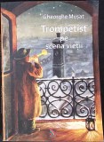 TROMPETIST PE SCENA VIETII (CU DEDICATIA AUTORULUI)-GHEORGHE MUSAT-350713