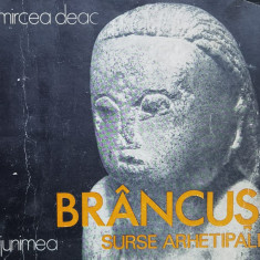 Brancusi Surse Arhetipale - Mircea Deac ,558515