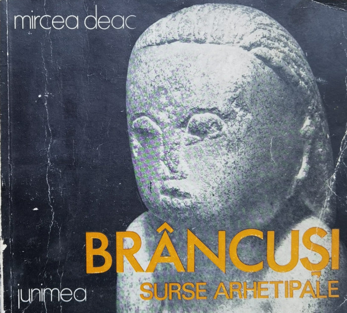 Brancusi Surse Arhetipale - Mircea Deac ,558515