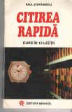 Citirea rapida - Curs in 12 lectii - Paul Stefanescu - Ed. Miracol 1995 brosata, Alta editura