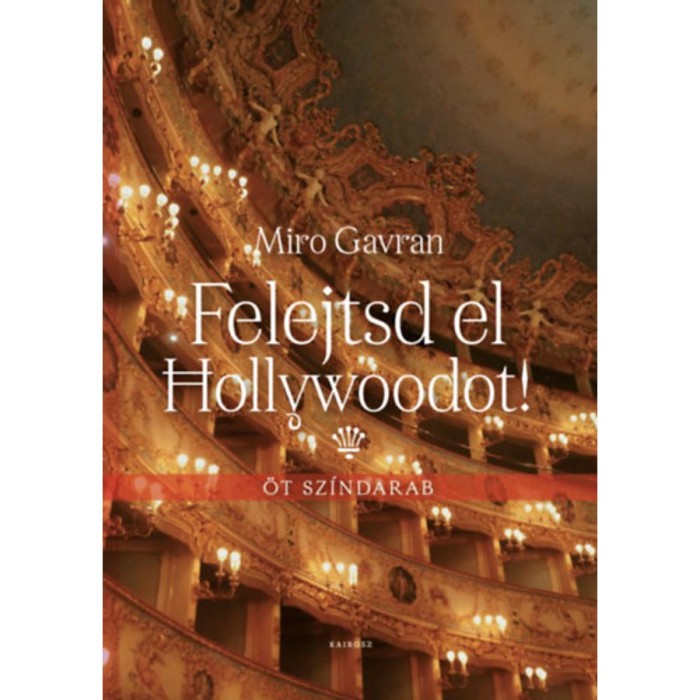 Felejtsd el Hollywoodot! - &Ouml;t sz&iacute;ndarab - Miro Gavran