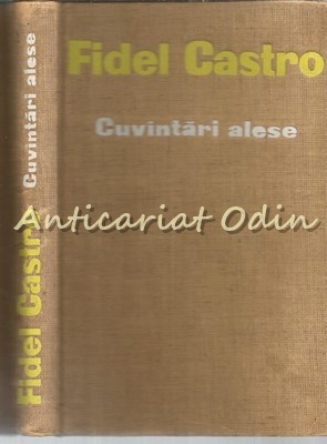 Cuvantari Alese - Fidel Castro - Tiraj: 3600 Exemplare foto
