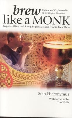 Brew Like a Monk: Trappist, Abbey, and Strong Belgian Ales and How to Brew Them foto