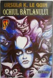 Ochiul batlanului &ndash; Ursula K. Le Guin
