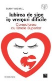 Carte Iubirea de sine in vremuri dificile. Conectarea cu sinele superior - Bunny Michael