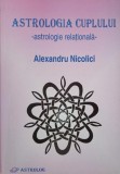 Carte Astrologia Cuplului. Astrologie Relationala - Alexandru Nicolici