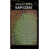 Kapuz&aacute;b&eacute; - V&aacute;rnagy M&aacute;rta