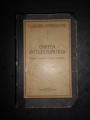 COLONEL GEORGESCU IOAN - CARTEA INTELECTUALULUI (1935) foto