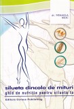 Dr. Mihaela Bilic - Silueta dincolo de mituri. Ghid de nutritie pentru silueta