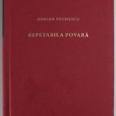 Adrian Paunescu - Repetabila povara (2010, editie cartonata)