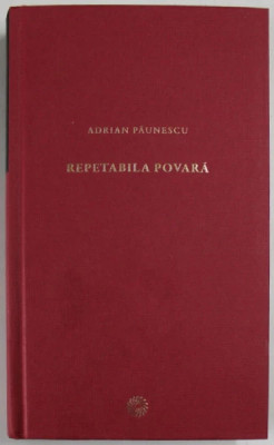 Adrian Paunescu - Repetabila povara (2010, editie cartonata) foto