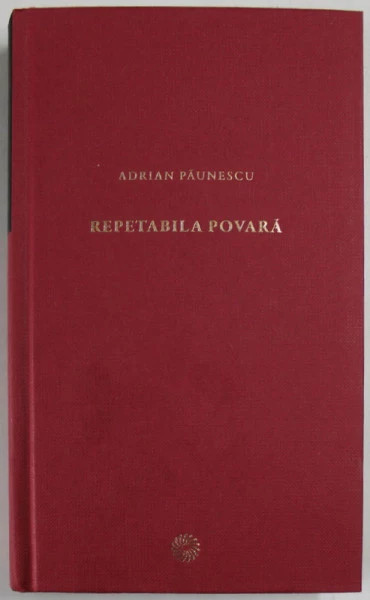 Adrian Paunescu - Repetabila povara (2010, editie cartonata)