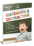 Matematică Distractivă clasele I-IV, Ioan &amp; Eduard Dăncilă, Ed. SCARA3, Carte educativă pentru copii, 9789731492162