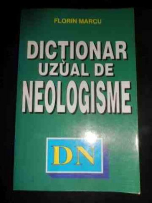 Dictionar Uzual De Neologisme - Florin Marcu ,547893 foto