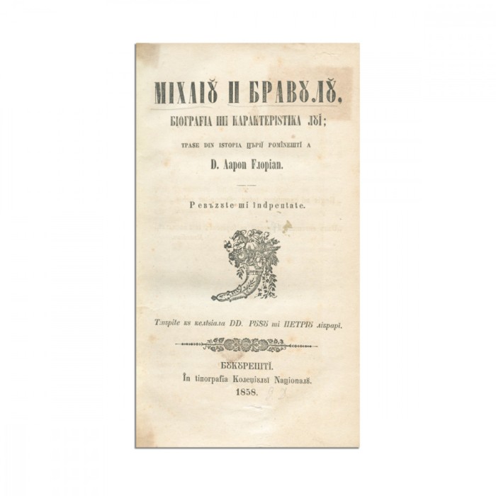 Aaron Florian, Mihaiu Bravul, 1858, colligat cu Cristomaţia rom&icirc;no-francesă, 1856 și cu Săteanul creştin, 1853