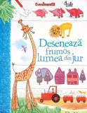 Deseneaza Frumos Lumea Din Jur - Fiona Watt, Curtea Veche, 2011, Coperta Cartonata, Carte de Povesti pt. Copii
