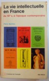 LA VIE INTELLECTUELLE EN FRANCE DU XVI e SIECLE A L &#039; EPOQUE CONTEMPORAINE par PIERRE BARRIERE , 1974