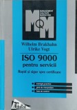 ISO 9000 PENTRU SERVICII. RAPID SI SIGUR SPRE CERTIFICARE-WILHELM BRAKHAHN, ULRIKE VOGT-235788