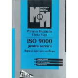 ISO 9000 PENTRU SERVICII. RAPID SI SIGUR SPRE CERTIFICARE-WILHELM BRAKHAHN, ULRIKE VOGT-235788