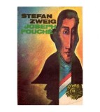 Stefan Zweig - Joseph Fouche - Portretul unui om politic - 114765