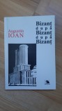 Augustin Ioan - Bizant dupa Bizant dupa Bizant ( 2000 ) arhitectura romaneasca istoria arhitecturii din Romania romanesti modernista in