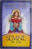 Semne de sus. Mesaje ale ingerilor care iti pot calauzi alegerile in viata &ndash; Doreen Virtue, Charles Virtue