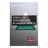 Chris Carter - Stiinta si experientele in pragul mortii (Editia: 2012)