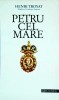 Petru cel Mare - Henri Troyat, Humanitas, Biografie, Istorie Rusia, 333 pagini