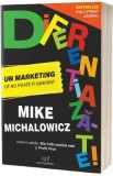 Diferentiaza-te! Un marketing ce nu poate fi ignorat - Mike Michalowicz