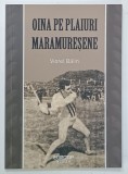 OINA PE PLAIURI MURESENE de VIOREL BALIN , 2016 , DEDICATIE *