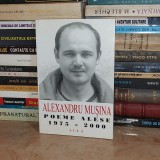 ALEXANDRU MUSINA - POEME ALESE : 1975-2000 , BRASOV , 2003 *
