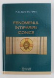 FENOMENUL INTIPARIRII ICONICE de Pr. Dr. GABRIEL - DINU HEREA , 2020