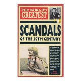 The World's Greatest Scandals of the 20th Century (World's Greatest)