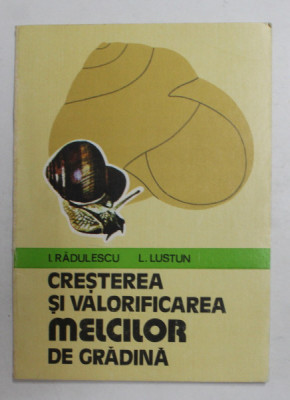 CRESTEREA SI VALORIFICAREA MELCILOR DE GRADINA de I. RADULESCU si L. LUSTUN , 1980 foto
