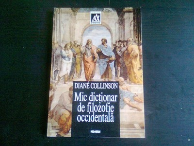 Mic dictionar de filozofie occidentala - Diane Collinson foto